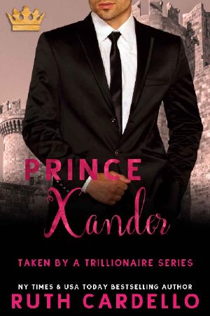 [Taken by a Trillionaire 05] • Prince Xander · Taken By A Trillionaire